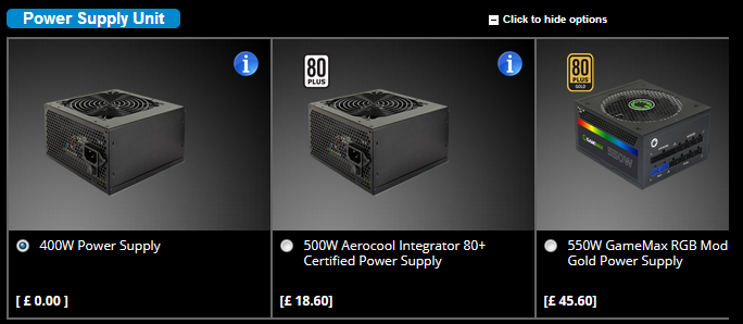 Showing the PSU options for a PC made by a system builder. The 400W PSU installed in the machine might not be a high-quality unit, so research the make/model of PSU before choosing it. You can buy quality brand-name PSUs, such as Corsair, from Amazon and computer stores